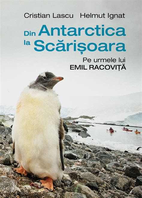 Din Antarctica La Scarisoara Pe Urmele Lui Emil Racovita PDF Autor