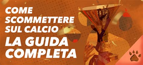 Come Scommettere Sul Calcio La Guida Completa News Blog