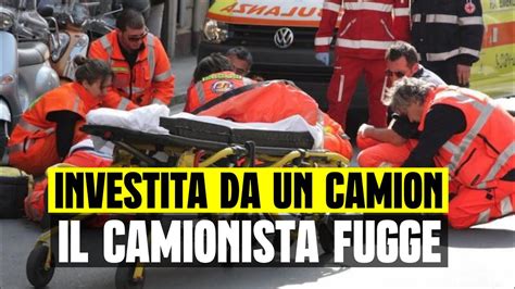 Donna Muore Travolta Da Un Camion Il Camionista Non Si Ferma Caccia