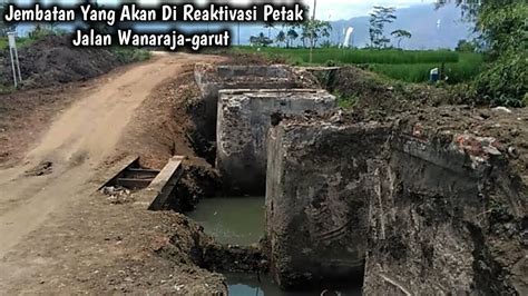 Inilah Jembatan Yang Akan Di Reaktivasi Wanaraja Garut Youtube