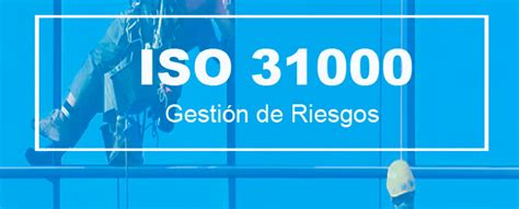 Resumen De La Iso 31000 Para La Gestión De Riesgos