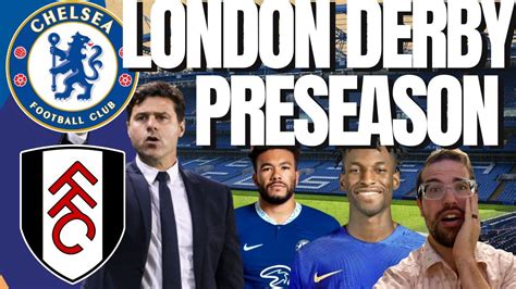 Chelsea Vs Fulham Preseason Preview Reece James To Play Defensive