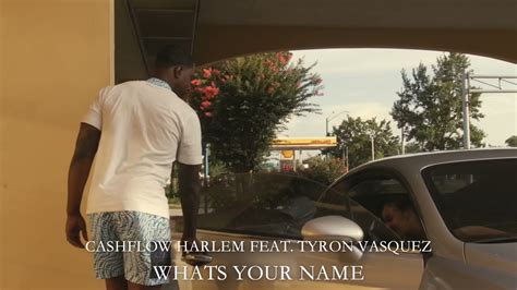 Cashflow Harlem Feat Tyron Vasquez Whats Your Name Official Music