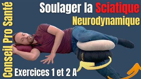 Soulager La Sciatique Exercices 1 Et 2 De Neurodynamique Groupe A