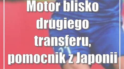 Motor Blisko Drugiego Transferu Pomocnik Z Japonii Tak E Na Celowniku