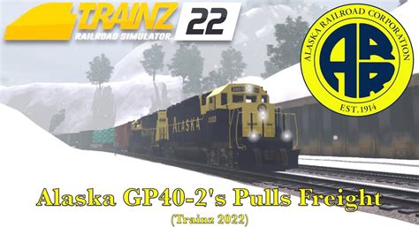 Alaska GP40 2 S Pulls Freight Trainz 2022 YouTube