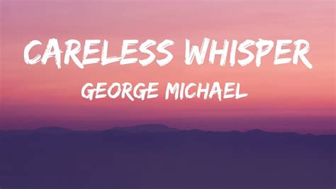 George Michael Careless Whisper Lyrics Youtube