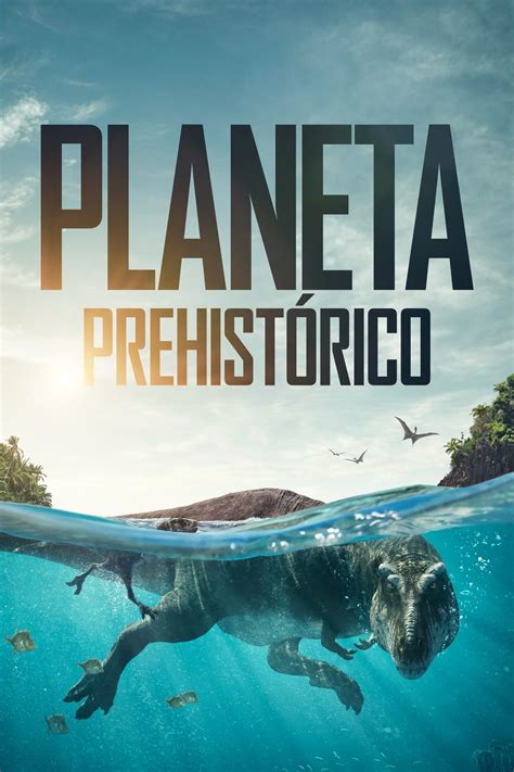 Planeta prehistórico serie 2022 Tráiler resumen reparto y dónde