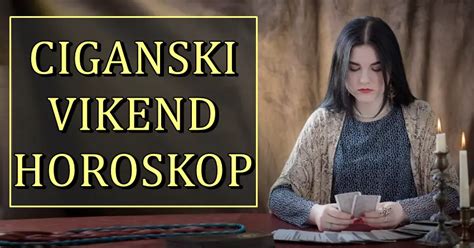 Ciganski Vikend Horoskop Ozbiljni Problemi Dolaze Lavu Dok