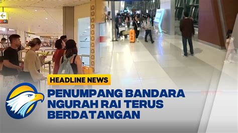 Penumpang Di Bandara Soetta Ngurah Rai Terus Berdatangan Youtube