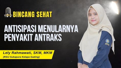 Antisipasi Penularan Penyakit Antrak Bincang Sehat Lely Rahmawati