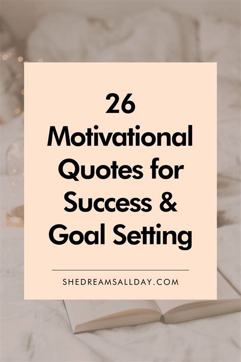 26 Motivational Quotes For Success And Goal Setting She Dreams All