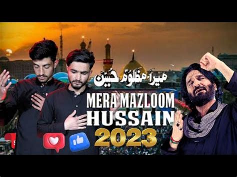 Noha Hazrat Imam Hussain Mera Mazloom Hussain Nadeem Sarwar