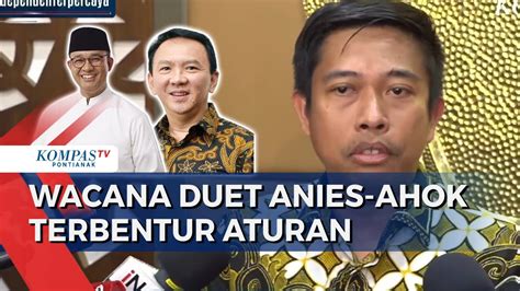 KPU Pastikan Wacana Duet Anies Ahok Di Pilgub Jakarta Tidak Sesuai UU