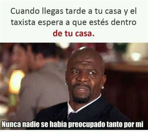 Cuando Llegas Tarde A Tu Casa Y El Taxista Espera A Que Est S Dentro De