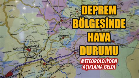 Deprem bölgesinde hava durumu Kahramanmaraş Gaziantep ve çevre