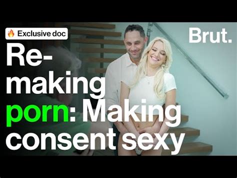 Re Making Porn Making Consent Sexy In Porn Brut Documentary YouTube