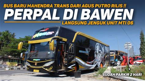 Baru Rilis Langsung Jenguk Mti Bus Baru Mti Dari Agus Putro