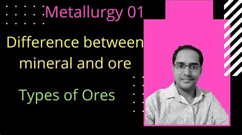 Metallurgy 01 Difference Between Mineral And Ore And Different Types Of Ores Youtube