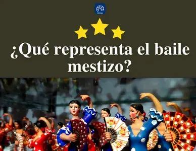 Qué es un baile mestizo y que representa Concepto y Ejemplos