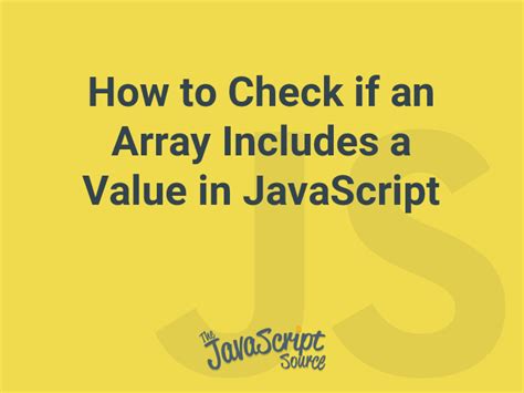 How To Check If An Array Includes A Value In Javascript Javascriptsource