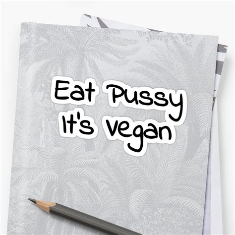 Eat Pussy It S Vegan Black Sticker By Imbz Redbubble