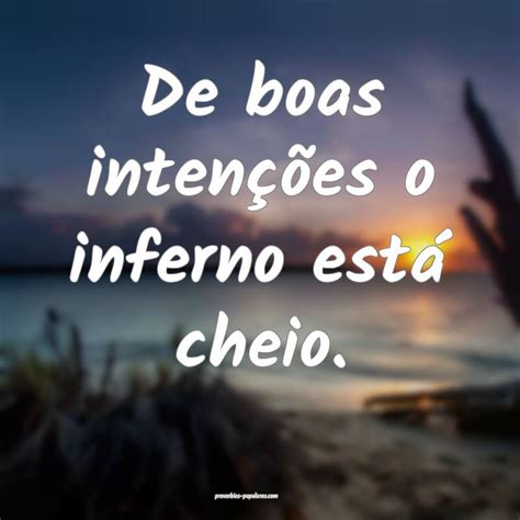 De Boas Intenções O Inferno Está Cheio - Cheio De Si