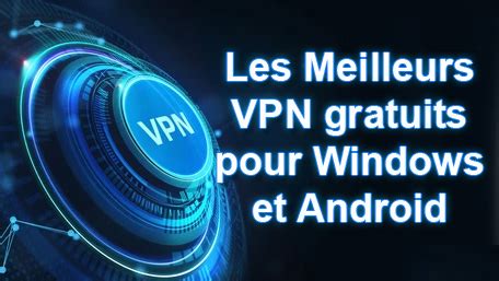 10 Meilleurs VPN Gratuits pour Débolquer des Sites en 2025