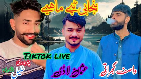 Tiktok Live Mahiye Tappy Ch Khalil Nafrian Usman Laddi Wasif