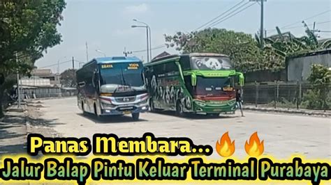 Panas Membara Jalur Balap Pintu Keluar Terminal Purabaya Bungurasih