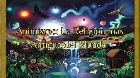 Animismo La Religi N M S Antigua Del Mundo Youtube