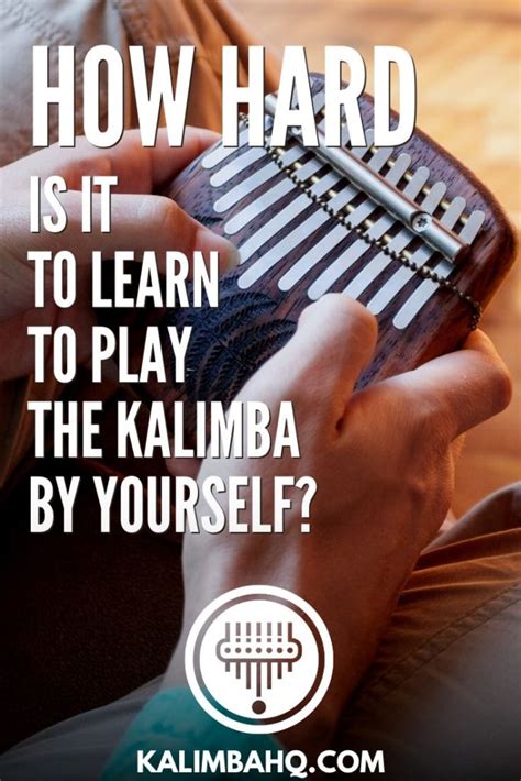 How Hard Is It To Learn To Play The Kalimba By Yourself Kalimba Hq