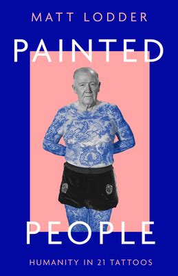 Painted People Humanity In 21 Tattoos A Fascinating Exploration Of