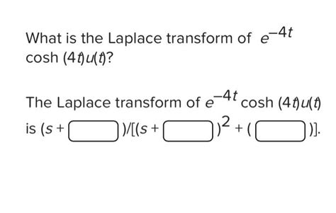 Solved What Is The Laplace Transform Of E4t Cosh 4t U T Chegg