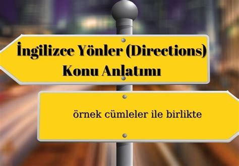 Ngilizce Y Nler Directions Konu Anlat M Nter Ngilizce