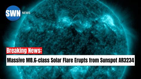 Breaking News Massive M Class Solar Flare Erupts From Sunspot