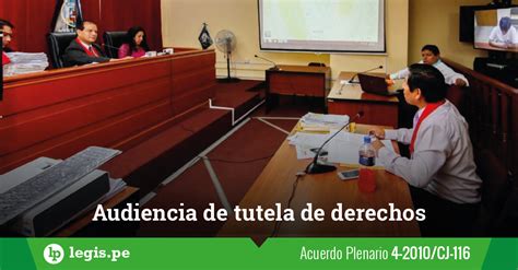 Audiencia De Tutela De Derechos Acuerdo Plenario 4 2010cj 116 Lp