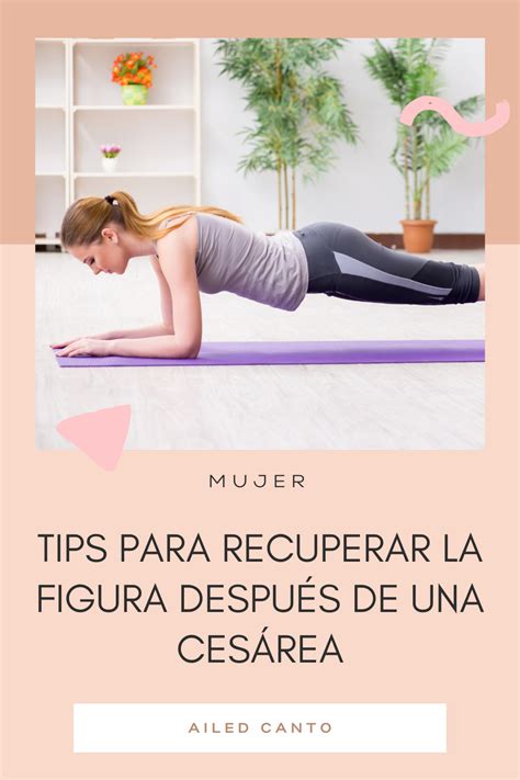 Quiero Compartir Algunos Consejos Para Recuperar Tu Figura Y Eliminar