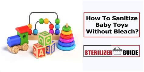 How To Sanitize Baby Toys Without Bleach During Covid