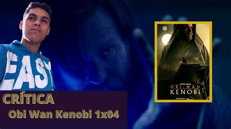 Obi Wan Kenobi 1x04 Part Iv Review Youtube