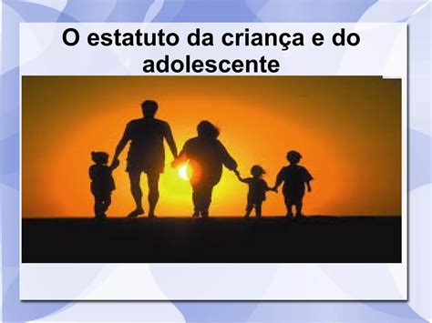 Estatuto Da Criança E Do Adolescente Ppt