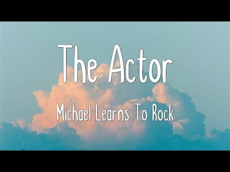 The Actor Michael Learns To Rock Lyrics YouTube