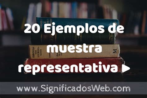 20 Ejemplos De Muestra Representativa ️ Tipos Definición Y Análisis