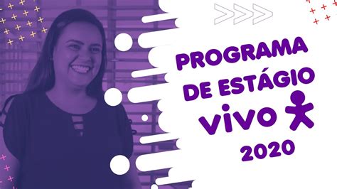 Confira como foi o Programa de Estágio Vivo 2020 YouTube