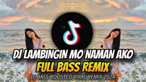 DJ LAMBINGIN MO NAMAN AKO X EVERYBODY DROP VIRAL 2024 Full Bass