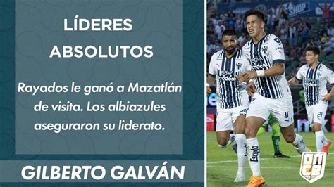 Rayados Derrot A Mazatl N De Visita Y Terminaron De L Deres Once