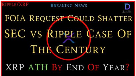 Ripplexrp Sec Vs Ripple Case Of The Century Foia Request Shatters Sec Case Xrp Price Ath By