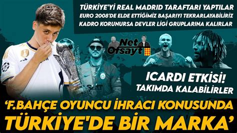 Fenerbah E Oyuncu Ihrac Nda Bir Marka T Rkiye Real Madrid Taraftar