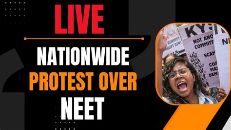 Live Neet Nationwide Protest Over Neet Exam Results Student