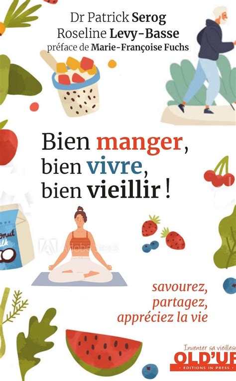 Bien Manger Bien Vivre Bien Vieillir Savourez Partagez De